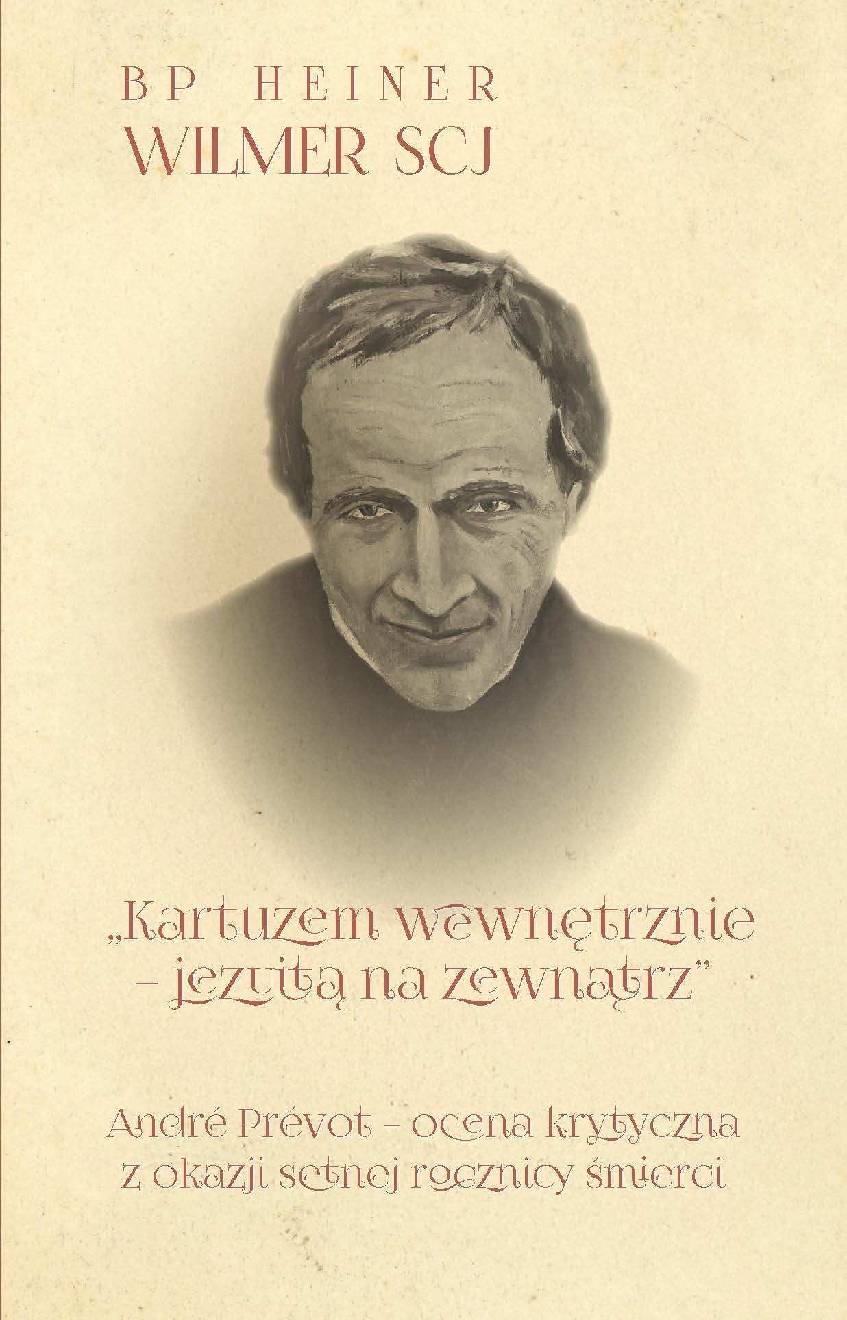 H. Wilmer, "Kartuzem wewnętrznie – jezuitą na zewnątrz". André Prévot – ocena krytyczna z okazji setnej rocznicy śmierci, tł. K. Sławiński, Wydawnictwo Księży Sercanów Dehon, Kraków 2025.
