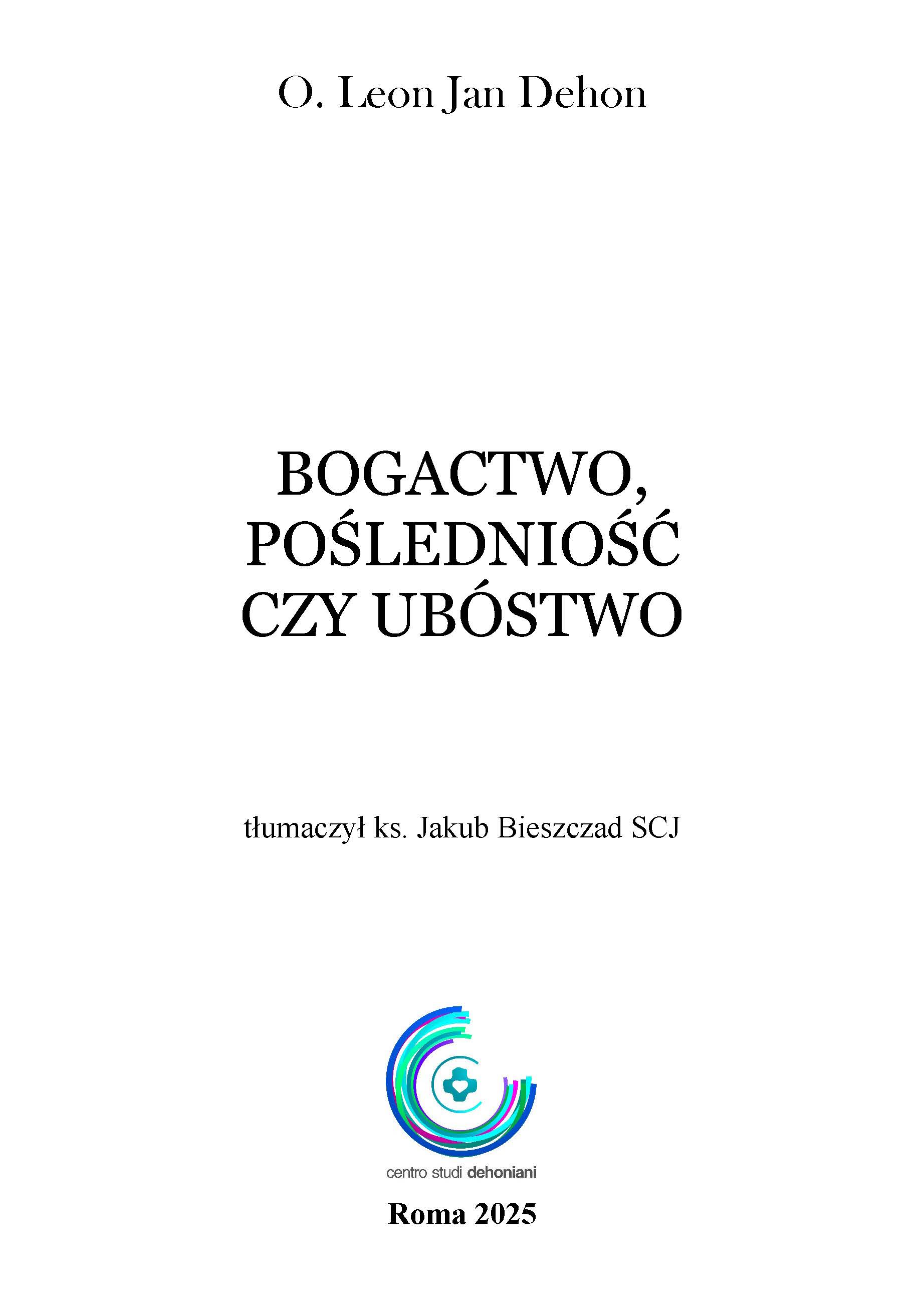 L Dehon - Bogactwo, pośledniość czy ubóstwo 1899 tlum ks. J. Bieszczad SCJ